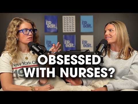 Why Everyone Is Obsessed With Nurses | The ER Edit Ep. 1