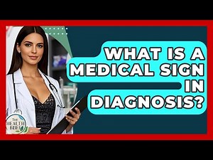 What Is A Medical Sign In Diagnosis? - The Health Brief