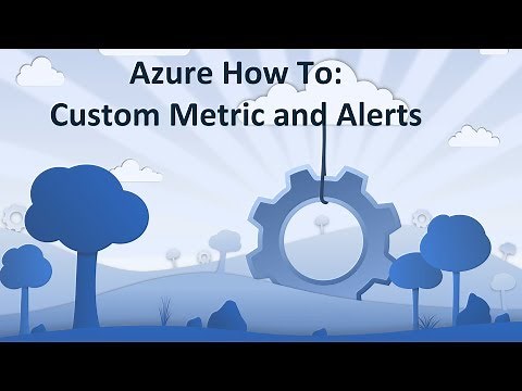 How To: Create Custom Azure Metrics and Alerts