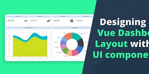 Designing a Vue Dashboard Layout with UI components