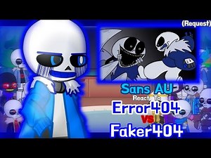 Sans AUs React To Error404 Vs Faker404 (Request)