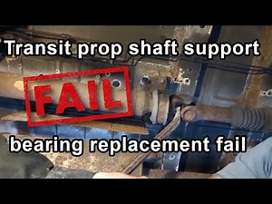 Transit prop shaft support bearing replacement fail