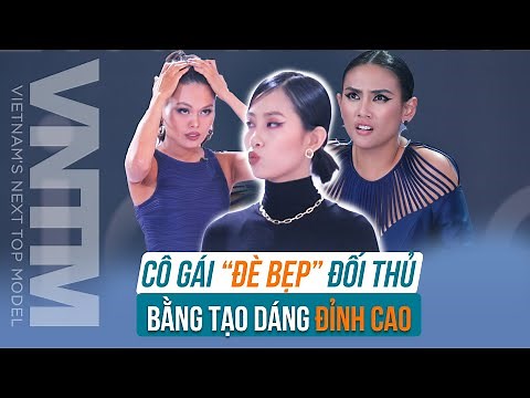 VNTM9 | CASTING SERIES #88: CÔ GÁI "ĐÈ BẸP" ĐỐI THỦ KHÔNG THƯƠNG TIẾC BẰNG TẠO DÁNG THƯƠNG THỪA