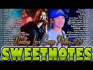 NONSTOP NEW PLAYLIST 2025💖SWEETNOTES MUSIC💖LOVE SONG MEDLEY💖SWEETNOTES LIVE
