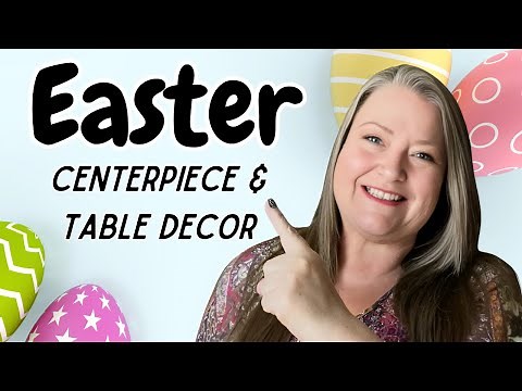 Easter Centerpiece & Coordinating Table Decor ~ Transform your Easter table With These Great DIYs