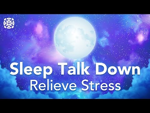 Sleep Talk Down, Guided Sleep Meditation, Release Stress and Worry