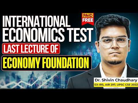 Last Lecture of Economy Foundation - International Economics Test | Dr. Shivin Sir | Sarrthi IAS