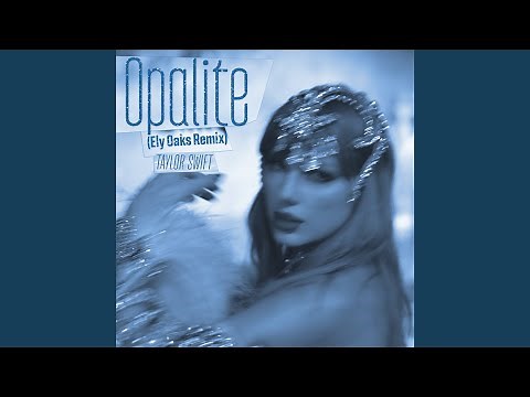 Opalite (Ely Oaks Remix)