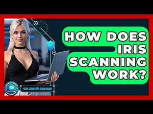 How Does Iris Scanning Work? - Your Computer Companion