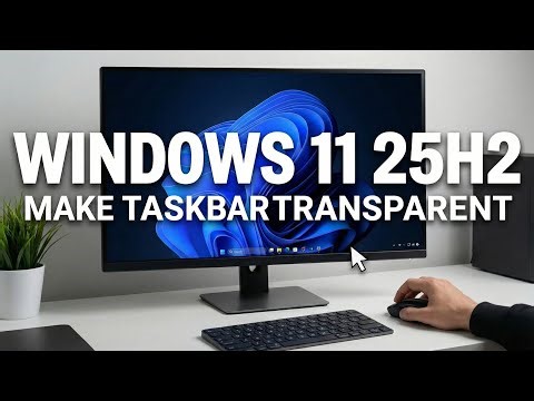 How to Make Taskbar Transparent in Windows 11 25H2 (2026 Update)