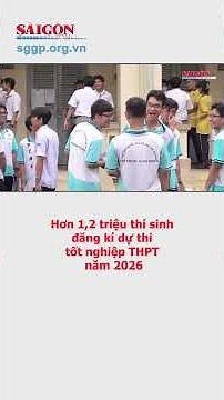 Hơn 1,2 triệu thí sinh đăng kí dự thi tốt nghiệp THPT năm 2026