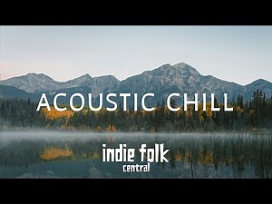 Acoustic Chill 2024 • Soft Indie Folk Playlist, Vol 4 (50 tracks)