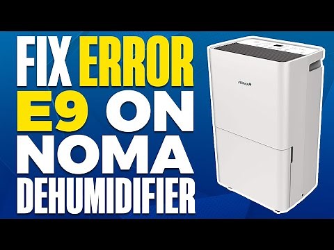How To Fix Error E9 On Noma Dehumidifier