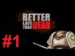 Better Late Than Dead Gameplay / Let's Play - First impressions! - Part 1