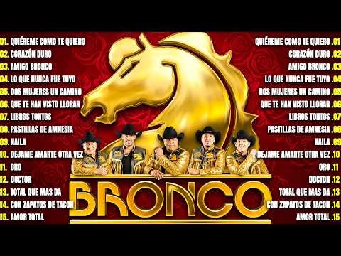 GRUPO BRONCO 30 ÉXITOS DEL RECUERDO ~ BRONCO MIX SUPER ROMANTICAS ~ LO MEJOR DE BRONCO