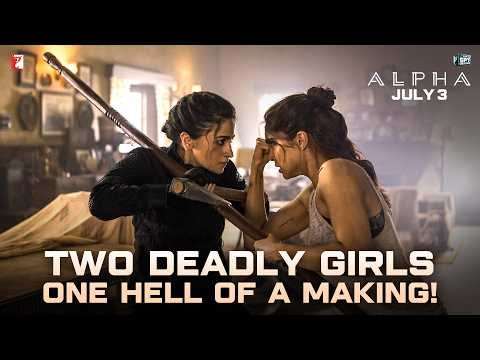 ALPHA | Making - Two Girls Built To Kill | Alia, Sharvari, Anil, Bobby | Shiv Rawail | 3 July 2026