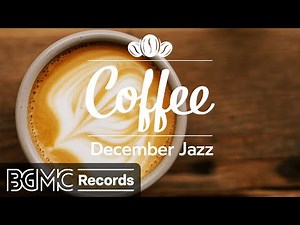 December Jazz - Jazz & Bossa Nova Playlist to Study, Work, and Relax