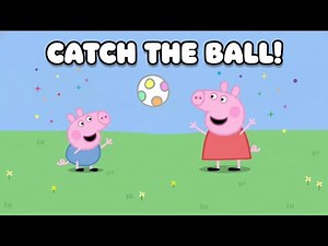 Peppa Pig Ball Game! Catch the Ball Song | Fun for Kids