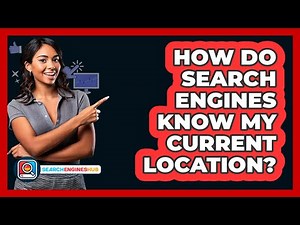 How Do Search Engines Know My Current Location?