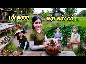 Going to the West to Wade Through Water to Set Fish Traps, Kieu Tho's Hands Are Filled with Delic...
