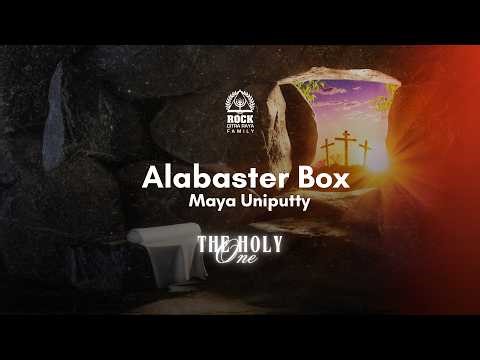 Alabaster Box - Maya Uniputty | THE HOLY ONE - Resurrection Day Celebration