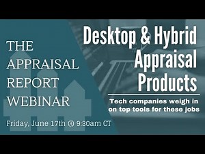 The Appraisal Report Webinar | Desktop & Hybrid Appraisal Tech Products