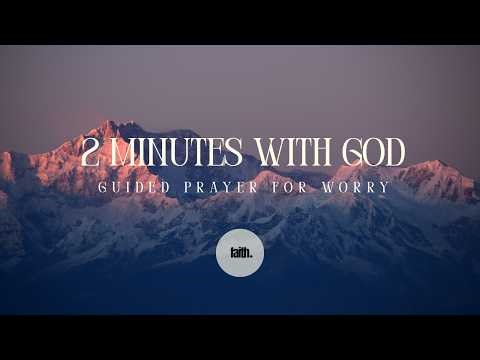 2 Minutes with God | Change Your Day with Guided Prayer | Overcoming Worry