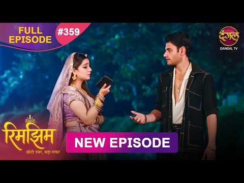 Rimjhim - Choti Umar Bada Safar | Full Episode 359 | 9 Oct 2026 | Full HD #Newepisode | Dangal TV