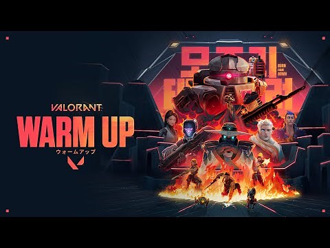WARM UP (ウォームアップ) // Episode 4 シネマティックトレーラー - VALORANT