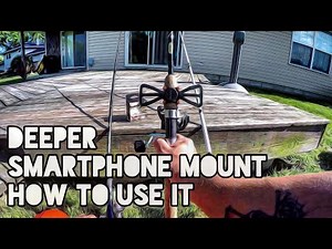 Deeper Smartphone Mount How To Use It