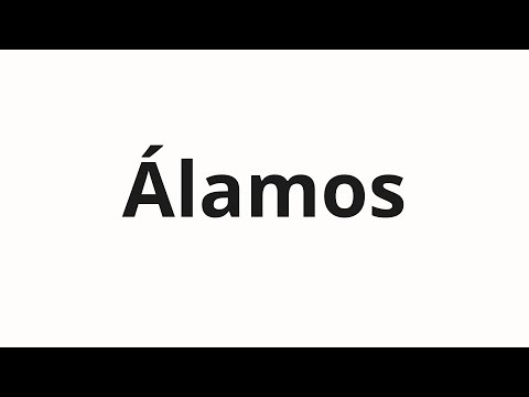 How to pronounce Álamos