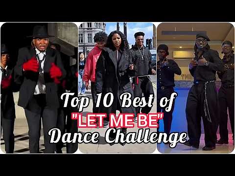 LET ME BE'' Dance Challenge Top 10 Best videos