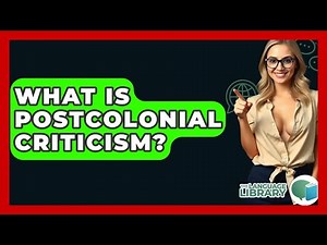 What Is Postcolonial Criticism? - The Language Library
