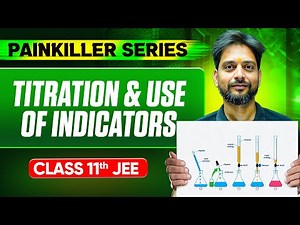 TITRATION & USE OF INDICATORS || Basic to Advanced || Class 11th JEE