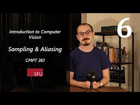 Sampling & Aliasing (with Richard Zhang from Adobe) - 6 - Introduction to Computer Vision - CMPT 361