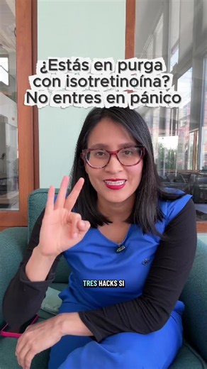 3 Hacks para Sobrevivir la Purga con Isotretinoína