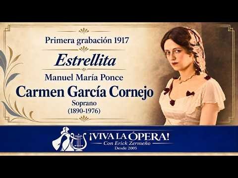 "Estrellita" - Ponce - Carmen García Cornejo, soprano - Primera grabación 1917