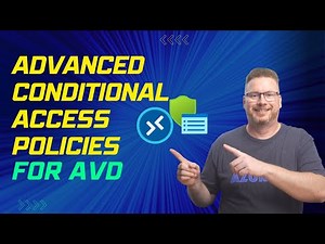 Advanced Conditional Access Policies for AVD