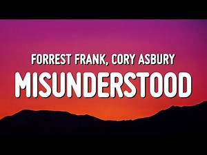 Forrest Frank & Cory Asbury - MISUNDERSTOOD (Lyrics)