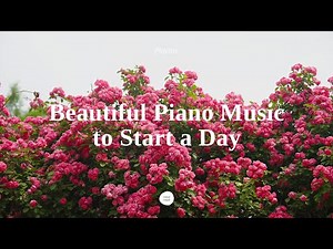 ● 𝐏𝐥𝐚𝐲𝐥𝐢𝐬𝐭 ● Happy Morning Vibes with Beautiful Piano | Calming Morning Routine Music for Study/Work