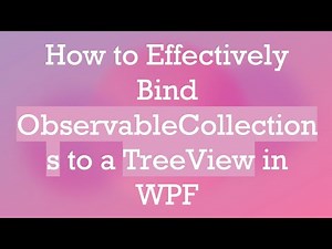 How to Effectively Bind ObservableCollections to a TreeView in WPF