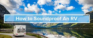 How to Soundproof an RV | Soundproof Cow