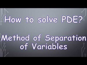 Method of Separation of Variables (PDE) | Concept + Solved Examples