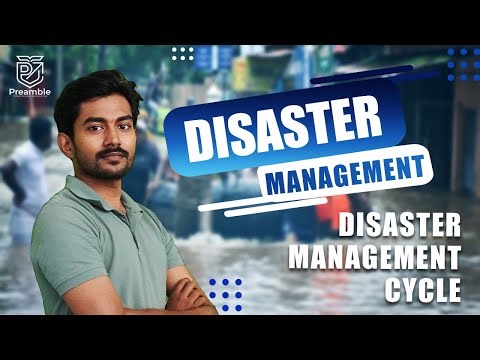 Disaster Management: Disaster Management Cycle | PAPER 2 CLASS | PREAMBLE PSC