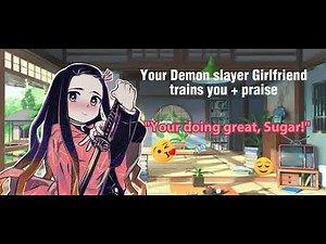 Your Demon Slayer girlfriend trains you + praise [Demon Slayer ASMR] {Slayer Nezuko X Listener}