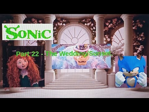"Sonic" (Shrek) Part 22 - The Wedding/Sunset.