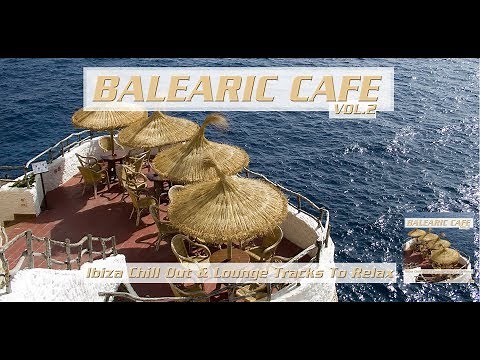 Balearic Café Vol. 2 (Ibiza Chill Out & Lounge Tracks Del Mar to Relax) continuous Mix (Full HD)