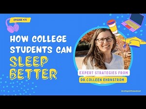 #75 How College Students Can Sleep Better: Expert Strategies from Dr. Colleen Ehrnstrom