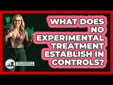 What does no experimental treatment establish in controls?