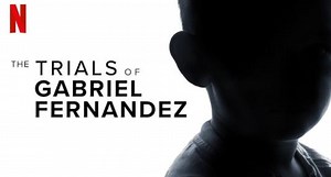 Netflix: The Trials of Gabriel Fernandez